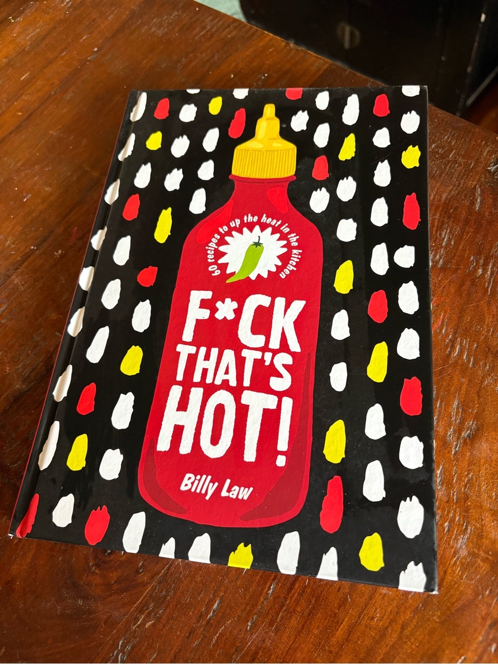 Spicy Cookbook F*ck That’s Hot recipes by Billy Law